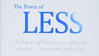 The Power of Less: The Fine Art of Limiting Yourself to...