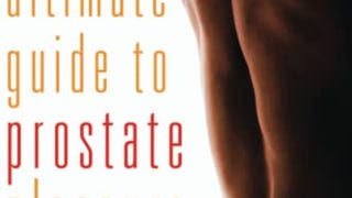 Ultimate Guide to Prostate Pleasure: Erotic Exploration...