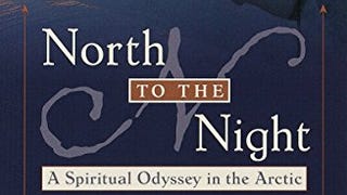 North to the Night: A Spiritual Odyssey in the