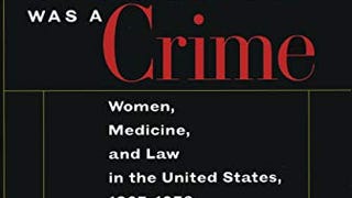 When Abortion Was a Crime: Women, Medicine, and Law in...