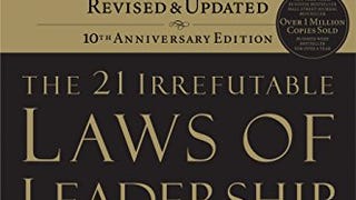 The 21 Irrefutable Laws of Leadership: Follow Them and...