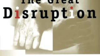 The Great Disruption: Human Nature and the Reconstitution...