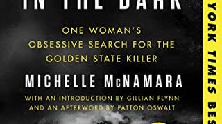 I'll Be Gone in the Dark: One Woman's Obsessive Search...