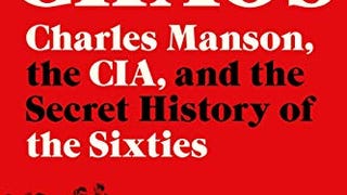 Chaos: Charles Manson, the CIA, and the Secret History...