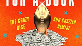 Football For A Buck: The Crazy Rise and Crazier Demise...