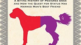 A Matter of Breeding: A Biting History of Pedigree Dogs...