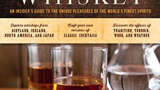 Tasting Whiskey: An Insider's Guide to the Unique Pleasures...