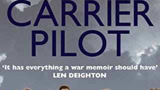 Carrier Pilot: One of the greatest pilot’s memoirs of WWII...