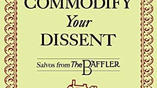 Commodify Your Dissent: Salvos from