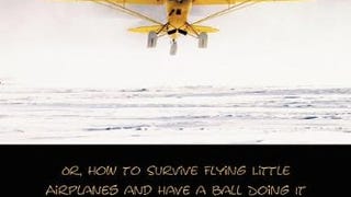 The Thinking Pilot's Flight Manual: Or, How to Survive...