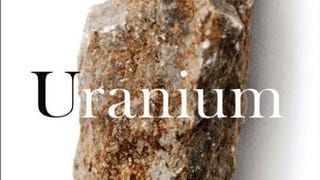 Uranium: War, Energy and the Rock That Shaped the