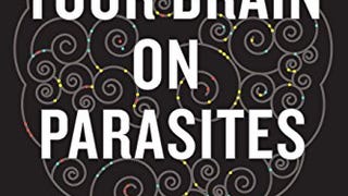 This Is Your Brain On Parasites: How Tiny Creatures Manipulate...