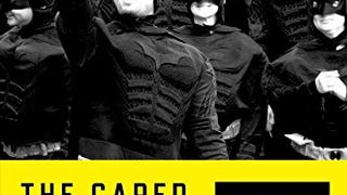The Caped Crusade: Batman and the Rise of Nerd