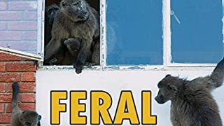 Feral Cities: Adventures with Animals in the Urban...