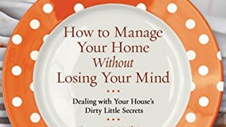 How to Manage Your Home Without Losing Your Mind: Dealing...