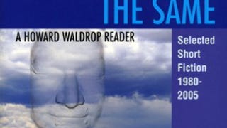 Things Will Never Be the Same: A Howard Waldrop Reader:...