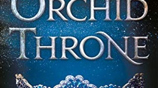 The Orchid Throne (Forgotten Empires, 1)