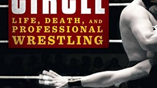 The Squared Circle: Life, Death, and Professional...