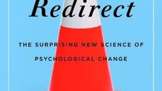 Redirect: The Surprising New Science of Psychological...