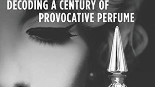 Scent and Subversion: Decoding A Century Of Provocative...