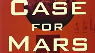 The Case for Mars: The Plan to Settle the Red Planet and...