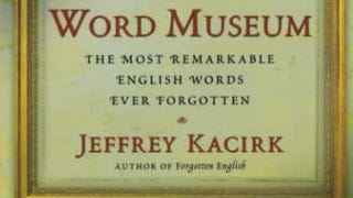 The Word Museum: The Most Remarkable English Words Ever...