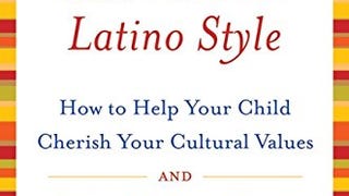 Parenting with Pride Latino Style: How to Help Your Child...