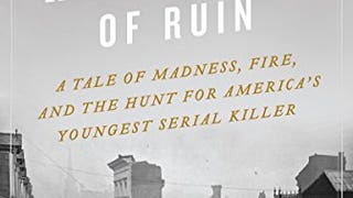 The Wilderness of Ruin: A Tale of Madness, Fire, and the...