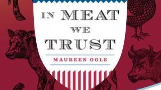 In Meat We Trust: An Unexpected History of Carnivore...