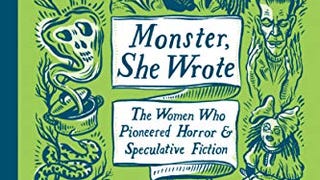 Monster, She Wrote: The Women Who Pioneered Horror and...