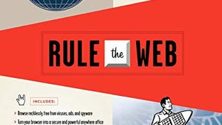Rule the Web: How to Do Anything and Everything on the...