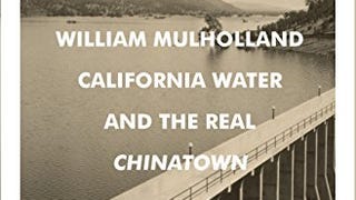 Thirsty: William Mulholland, California Water, and the...