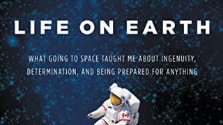 An Astronaut's Guide to Life on Earth: What Going to Space...