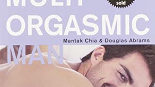 The Multi-Orgasmic Man: Sexual Secrets Every Man Should...