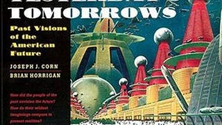 Yesterday's Tomorrows: Past Visions of the American...