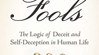The Folly of Fools: The Logic of Deceit and Self-Deception...