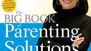 The Big Book of Parenting Solutions: 101 Answers to Your...