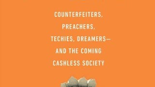 The End of Money: Counterfeiters, Preachers, Techies, Dreamers-...