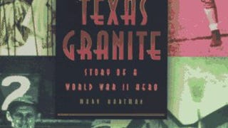 Texas Granite: Story of a World War II Hero