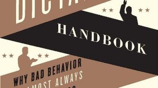 The Dictator's Handbook: Why Bad Behavior Is Almost Always...