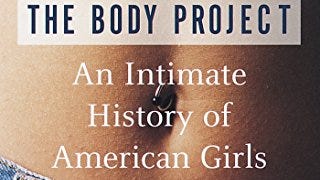 The Body Project: An Intimate History of American