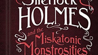 The Cthulhu Casebooks - Sherlock Holmes and the Miskatonic...