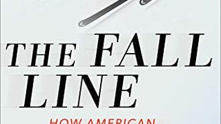 The Fall Line: How American Ski Racers Conquered a Sport...