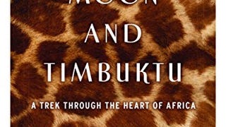 To the Moon and Timbuktu: A Trek Through the Heart of...