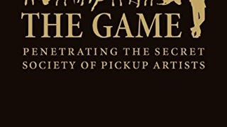 The Game: Penetrating the Secret Society of Pickup...