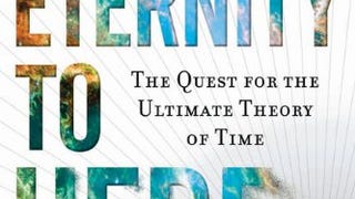 From Eternity to Here: The Quest for the Ultimate Theory...