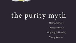 The Purity Myth: How Americas Obsession with Virginity...