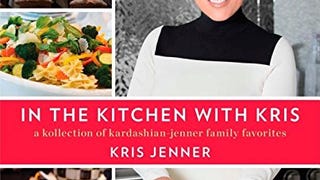In the Kitchen with Kris: A Kollection of Kardashian-Jenner...