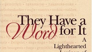 They Have a Word for It: A Lighthearted Lexicon of...