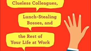 Ask a Manager: How to Navigate Clueless Colleagues, Lunch-...